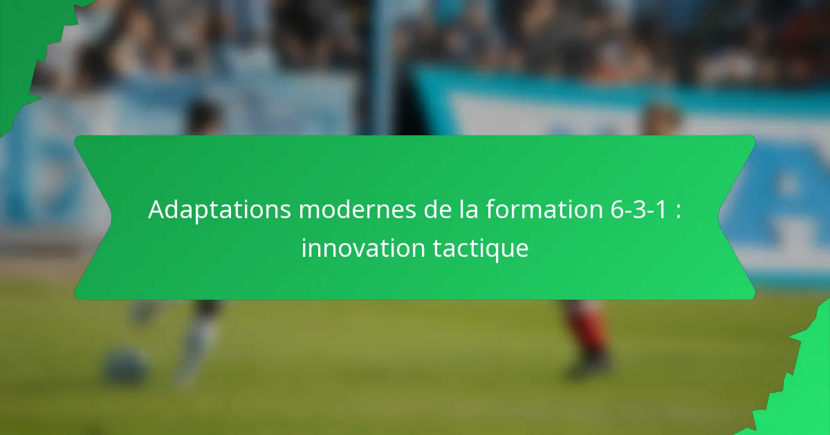 Adaptations modernes de la formation 6-3-1 : innovation tactique