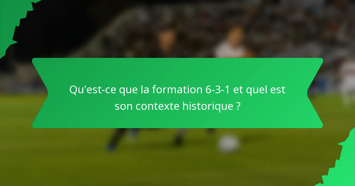 Qu'est-ce que la formation 6-3-1 et quel est son contexte historique ?